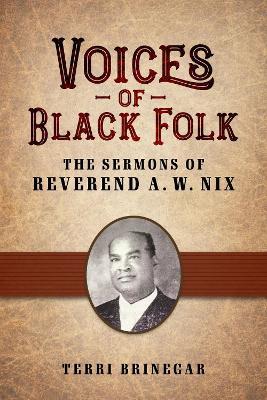 Voices of Black Folk: The Sermons of Reverend A. W. Nix - Terri Brinegar - cover