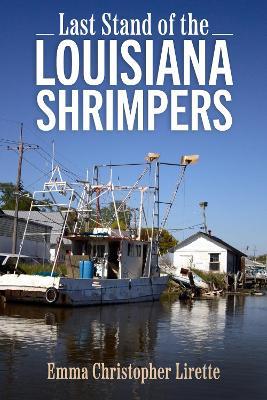 Last Stand of the Louisiana Shrimpers - Emma Christopher Lirette - cover