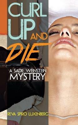 Curl Up and Die: A Sadie Weinstein Mystery - Reva Spiro Luxenberg - cover