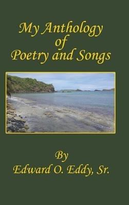 My Anthology of Poetry and Songs - Edward O Eddy - cover