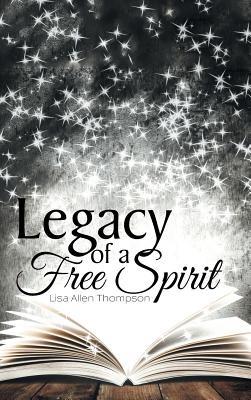 Legacy of a Free Spirit - Lisa Allen Thompson - cover