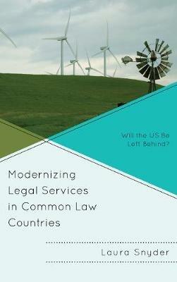 Modernizing Legal Services in Common Law Countries: Will the US Be Left Behind? - Laura Snyder - cover