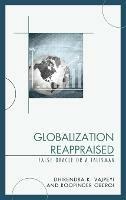 Globalization Reappraised: A Talisman or a False Oracle - Dhirendra K. Vajpeyi,Roopinder Oberoi - cover