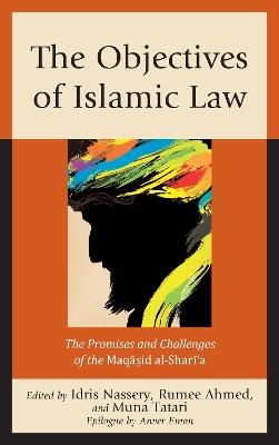 The Objectives of Islamic Law: The Promises and Challenges of the Maqasid al-Shari'a - cover