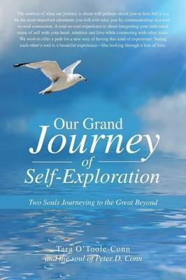 Our Grand Journey of Self-Exploration: Two Souls Journeying to the Great Beyond - Tara O'Toole-Conn - cover