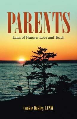 Parents: Laws of Nature: Love and Teach - Cookie Oakley Lcsw - cover