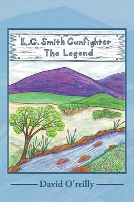 L. G. Smith: Gunfighter the Legend - David O'Reilly - cover