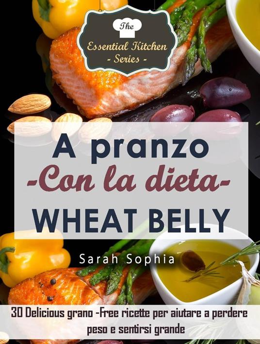 A pranzo con la dieta Wheat Belly - Sarah Sophia - ebook