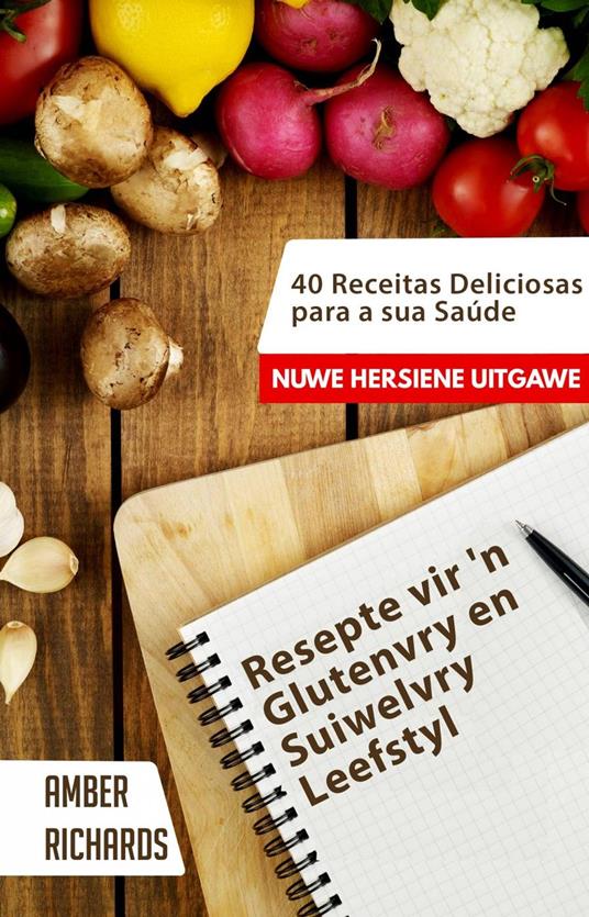 Resepte vir 'n Glutenvry en Suiwelvry Leefstyl - Amber Richards - ebook