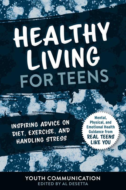 Healthy Living for Teens - Youth Communication,Al Desetta - ebook