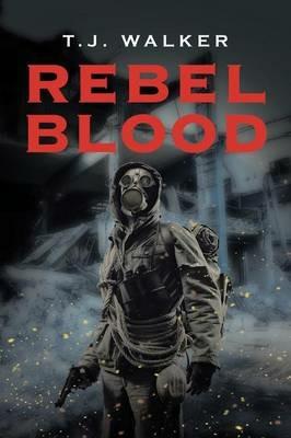 Rebel Blood - T J Walker - cover