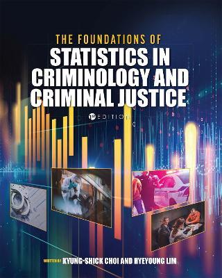 The Foundations of Statistics in Criminology and Criminal Justice - Kyung-shick Choi,Hyeyoung Lim - cover