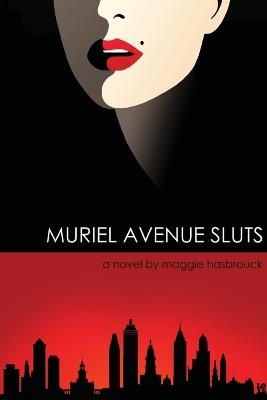 Muriel Avenue Sluts - Maggie Hasbrouck - cover