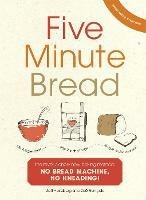 Five Minute Bread: The revolutionary new baking method: no bread machine, no kneading! - Jeffrey Hertzberg,Zoe Francois - cover