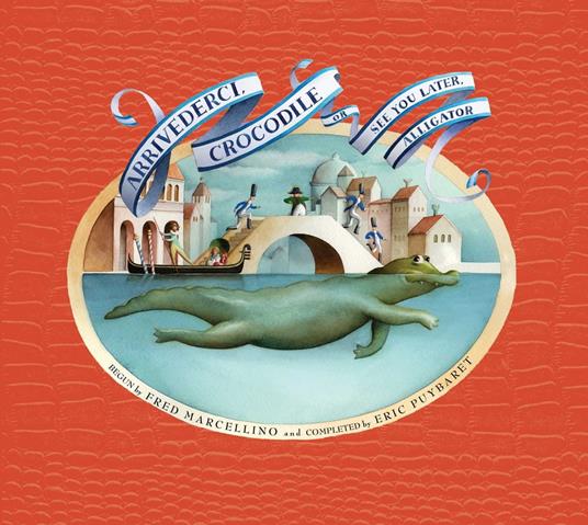 Arrivederci, Crocodile - Fred Marcellino,Eric Puybaret - ebook