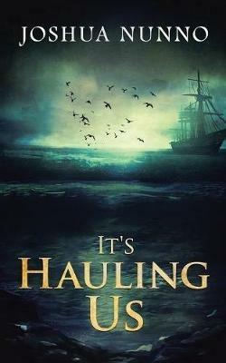It'S Hauling Us - Joshua C Nunno - cover