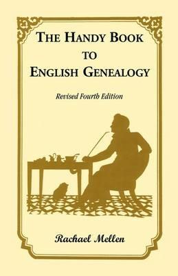 The Handy Book to English Genealogy, Revised Fourth Edition - Rachael Mellen - cover