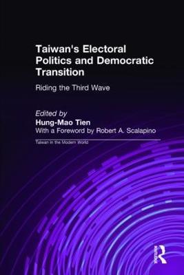 Taiwan's Electoral Politics and Democratic Transition: Riding the Third Wave: Riding the Third Wave - Hung-Mao Tien - cover