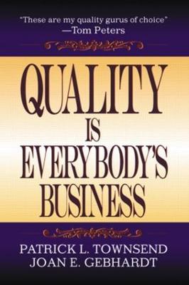 Quality is Everybody's Business - Patrick L Townsend,Joan E Gebhardt - cover