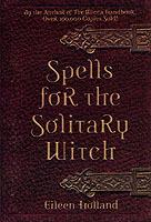 Spells for the Solitary Witch - Eileen Holland - cover