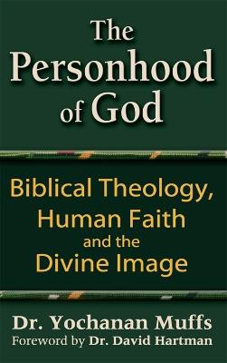 Personhood of God: Biblical Theology, Human Faith and the Divine Image - Yochanan Muffs - cover