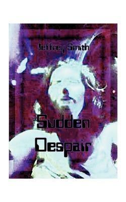 Sudden Despair - Jeffrey K. Smith - cover