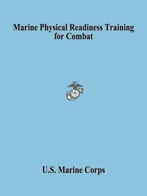 Marine Physical Readiness Training for Combat - U S Marine Corps,United States Marine Corps - cover