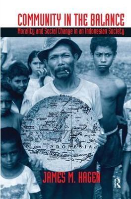 Community in the Balance: Morality and Social Change in an Indonesian Society - James Hagen - cover