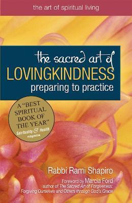 The Sacred Art of Lovingkindness: Preparing to Practice - Rabbi Rami Shapiro - cover