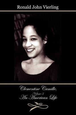 Clementine Camille, Volume 3: An American Life - Ronald John Vierling - cover