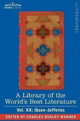 A Library of the World's Best Literature - Ancient and Modern - Vol.XX (Forty-Five Volumes); Ibsen-Jefferies - Charles Dudley Warner - cover