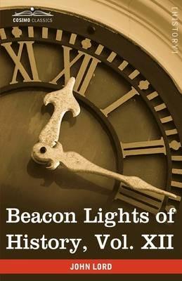 Beacon Lights of History, Vol. XII: American Leaders (in 15 Volumes) - John Lord - cover