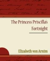 The Princess Priscilla's Fortnight - Elizabeth Von Arnim - cover