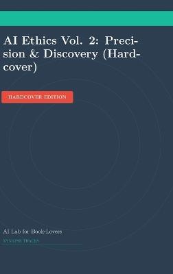 AI Ethics Vol. 2: Precision & Discovery (Hardcover) - Ai Lab for Book-Lovers - cover