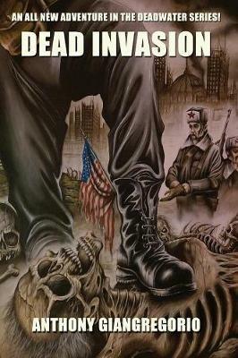 Dead Invasion (Deadwater Series Book 11) - Anthony Giangregorio - cover