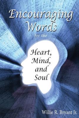 Encouraging Words for the Heart, Mind and Soul - Willie R Bryant - cover