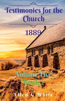 Testimonies for the Church Volume Five (1889) Book 2 - Ellen G - cover