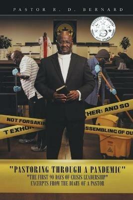 Pastoring Through a Pandemic: The First 90 Days of Crisis Leadership - Pastor R D Bernard - cover