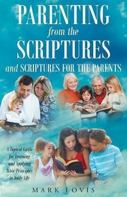 Parenting from the Scriptures and Scriptures for the Parents - Mark Lovis - cover