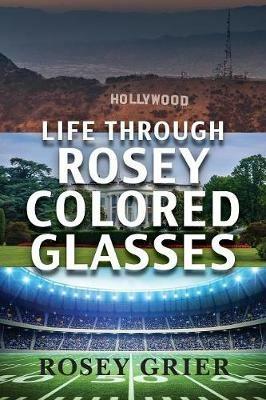Life Through Rosey Colored Glasses - Rosey Grier - cover