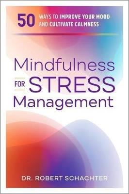 Mindfulness for Stress Management - Dr. Robert Schachter - cover