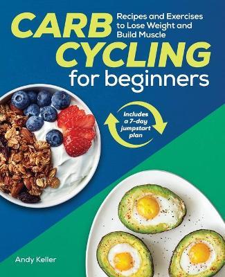 Carb Cycling for Beginners - Andy Keller - cover