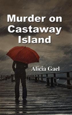 Murder on Castaway Island - Alicia Gael - cover