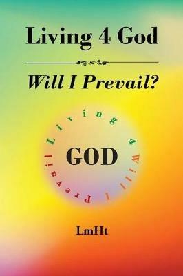 Living 4 God: Will I Prevail? - Lmht - cover