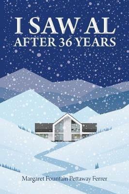 I Saw Al after Thirty-Six Years - Margaret Fountain Pettaway Ferrer - cover