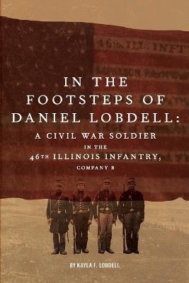 In the Footsteps of Daniel Lobdell - Kayla F Lobdell - cover