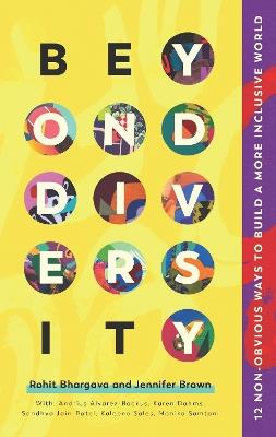 Beyond Diversity: 12 Non-Obvious Ways To Build A More Inclusive World - Rohit Bhargava,Jennifer Brown - cover
