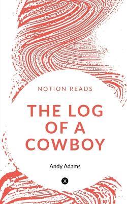 The Log of a Cowboy - Andy Adams - cover