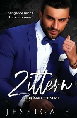 Zittern: Zeitgenoessische Liebesromane (Die Komplette Serie) - Jessica F - cover