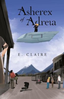 Asherex of Adreia - E Claire - cover